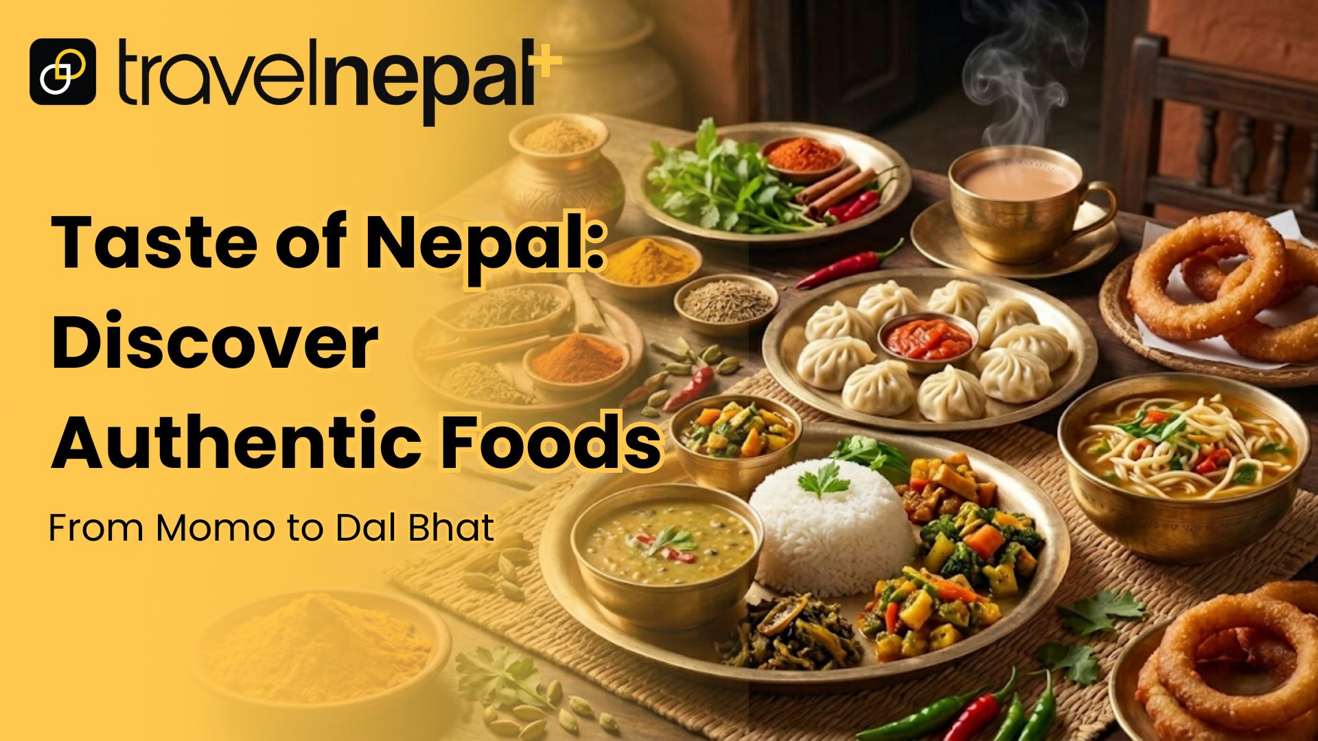Travel Nepal Plus guide to authentic Nepali foods including momo, dal bhat, sel roti and traditional Nepali thali spread on a wooden table